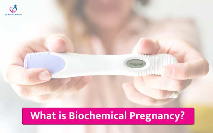 What is Biochemical Pregnancy? – Meaning, Symptoms, Causes & Treatment