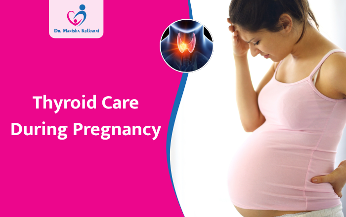 How to Care for Your Thyroid During Pregnancy: A Complete Guide